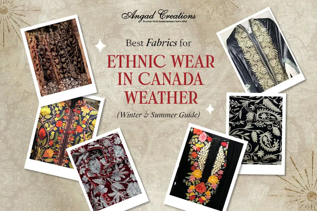 Best Fabrics for Ethnic Wear in Canada Weather (Winter & Summer Guide)